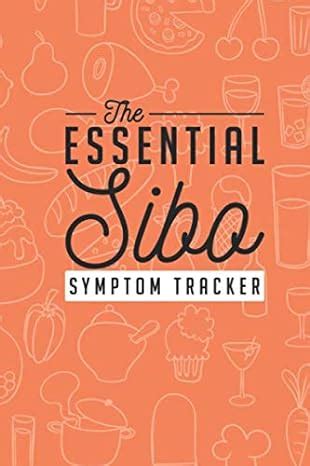 The Essential Sibo Symptom Tracker Clearly Explains What Sibo Is And