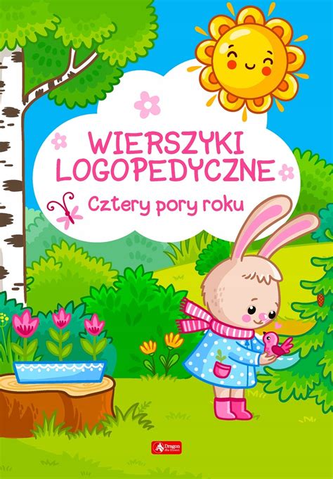 Wierszyki Logopedyczne Dla Dzieci Cztery Pory Roku