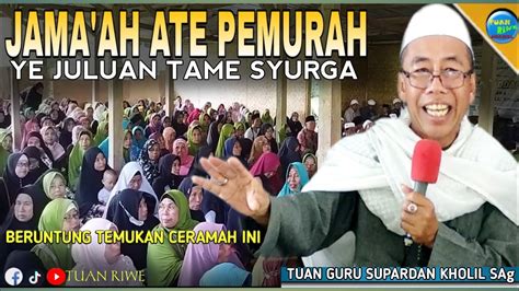 Jama Ah Pemurah Tuan Guru Supradan Kholil Lucu Ceramah Lombok Sasak