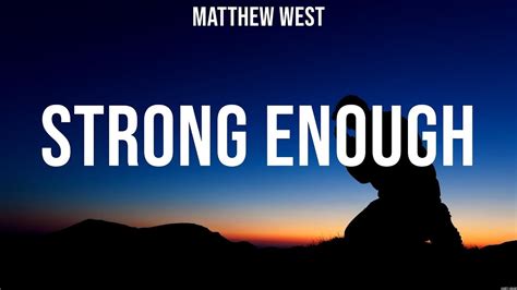 Matthew West Strong Enough Lyrics Phil Wickham Hillsong Worship