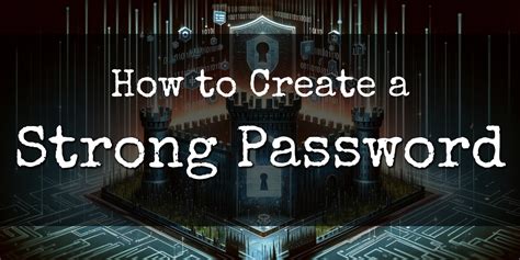 How To Create A Strong Password A Step By Step Guide Fbi John