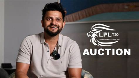 LPL 2023 Auction LIVE Suresh Raina S Name Comes Up In SET Auctioneer