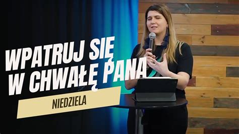 Wpatruj się w Chwałę Pana Angelika Berdzik NPDG YouTube