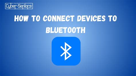 How To Connect Devices To Bluetooth Cyber Seniors Inc