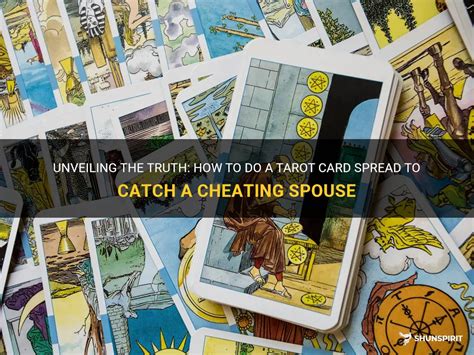 Unveiling The Truth How To Do A Tarot Card Spread To Catch A Cheating Spouse Shunspirit