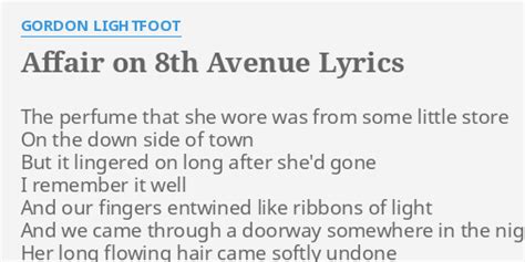 Affair On 8th Avenue Lyrics By Gordon Lightfoot The Perfume That She