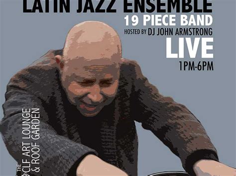 Latin Jazz Brunch Live With Roberto Pla Latin Jazz Ensemble Live And Dj John Armstrong At Clf