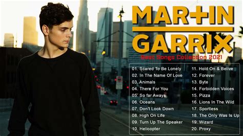 Best Songs Of Martin Garrix Collection 2021 Martin Garrix Greatest Hits Youtube