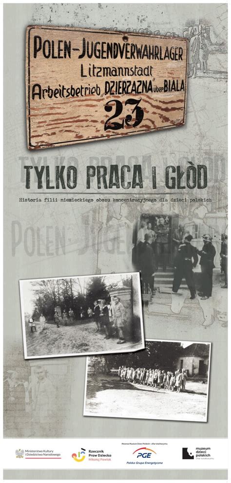 Tylko praca i głód Wystawy Muzeum Dzieci Polskich ofiar