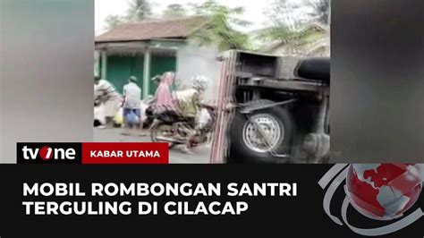 Mobil Rombongan Santri Di Cilacap Alami Kecelakaan Kabar Utama TvOne