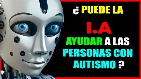 Formas En Las Que La Inteligencia Artificial Puede Ayudar A Las