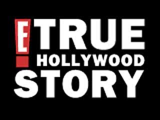 The E! True Hollywood Story (a Subjects & Air Dates Guide)