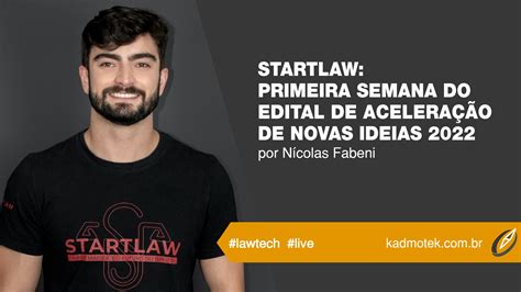 Startlaw Primeira Semana Do Edital De AceleraÇÃo De Novas Ideias 2022