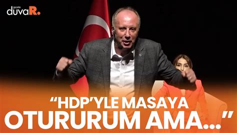 Muharrem İnce Hdpyle Masaya Otururum Dedi şartını Açıkladı Youtube