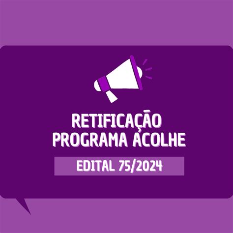 Retificação Do Edital Programa Acolhe 20241 Novas Datas Para