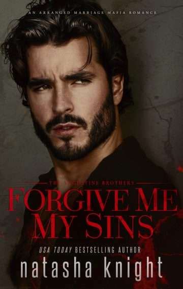 Forgive Me My Sins An Arranged Marriage Mafia Romance Natasha Knight