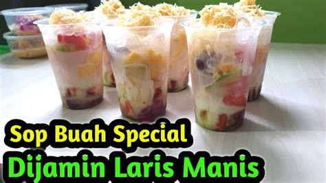 Jualan Ini Dijamin Laris Manis Sop Buah Special Enak Dan Mantap Youtube