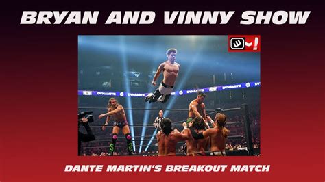 Dante Martin S Breakout Performance On AEW Dynamite Bryan Vinny Show