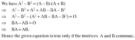 20 Under What Conditions Is The Matrix Equation A2 B2 A B A B Is True