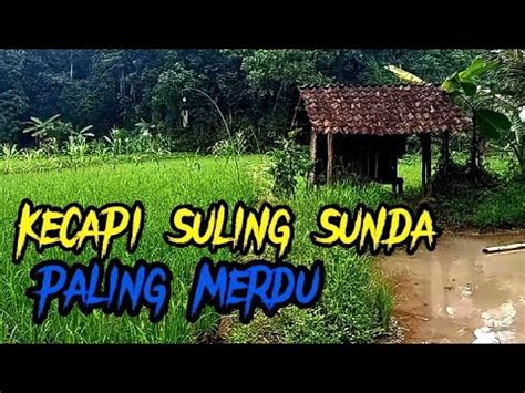 KECAPI SULING SUNDA Paling Merdu Sedunia YouTube