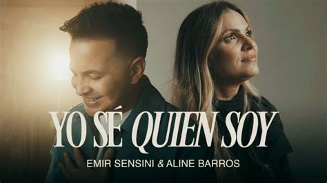 Emir Sensini Yo Sé Quién Soy feat Aline Barros mp3 YouTube