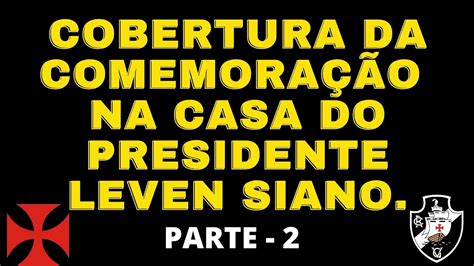 COMEMORAÇÃO NA CASA DE LEVEN SIANO ENTREVISTA LEVEN CRAQUE