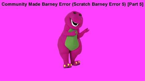 Community Made Barney Error Scratch Barney Error Part Youtube