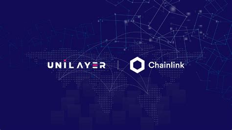 Unilayer On Chainlink Ecosystem Every Chainlink Integration And