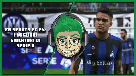 I Migliori Giocatori Di Serie A Su EA Sports FC 24