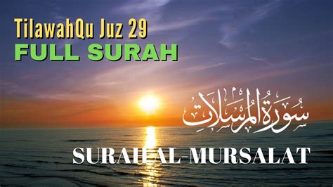 Surah Al Mursalat Versi Lengkap Tanpa Cut TilawahQu Juz 29