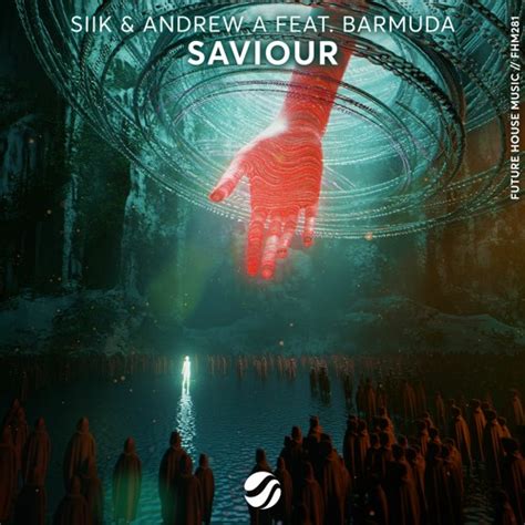 Stream SIIK & Andrew A - Saviour (feat. Barmuda) by Future House Music ...