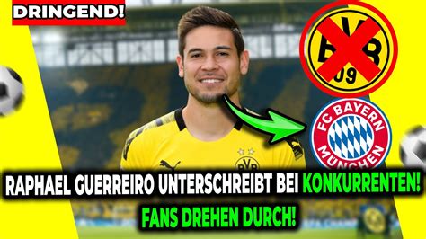 DRINGEND BVB NEWS RAPHAEL GUERREIRO VERLÄSST BVB UND GEHT NACH