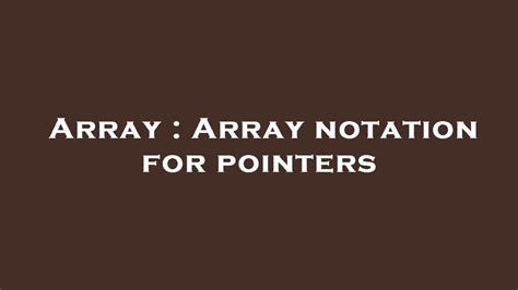 Array Array Notation For Pointers YouTube