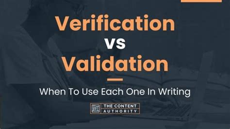 Verification Vs Validation When To Use Each One In Writing