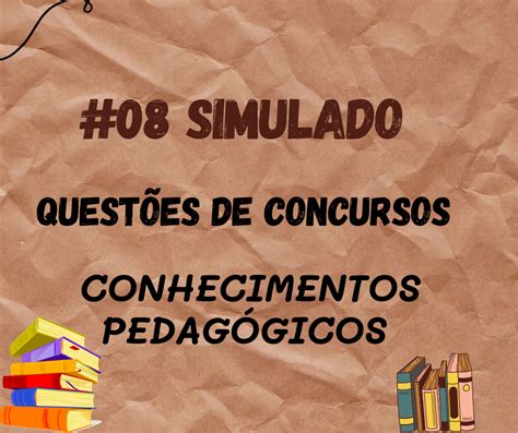 08 SIMULADO QUESTÕES DE CONCURSOS CONHECIMENTOS PEDAGÓGICOS