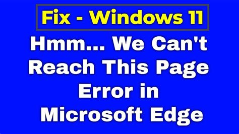 Fix Hmm We Can T Reach This Page Error In Microsoft Edge Windows 11