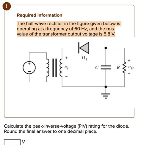 Solved Required Information The Half Wave Rectifier In The Figure