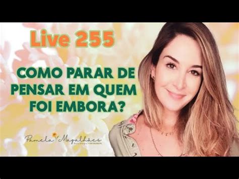 Live255 Como Parar De Pensar Em Quem Foi Embora YouTube