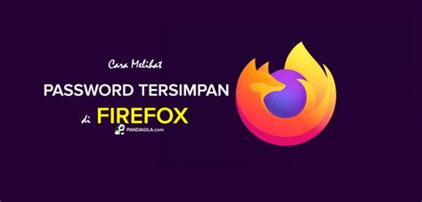 Cara Melihat Password Tersimpan Di Firefox PC Desktop HP