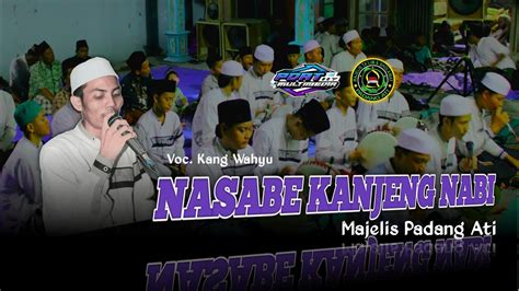 New Nasabe Kanjeng Nabi Voc Wahyu Majelis Padang Ati Purwodadi Youtube