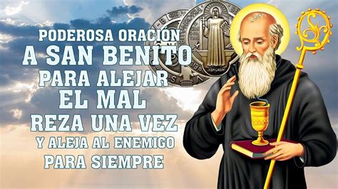 Poderosa Oración a San Benito Para alejar a malas Personas envidias y