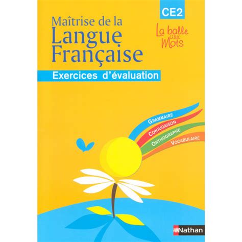 LA BALLE AUX MOTS MAITRISE DE LA LANGUES CAHIER EVALUATION CE2