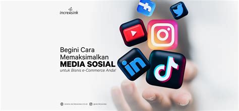 Cara Memaksimalkan Media Sosial Untuk Bisnis E Commerce