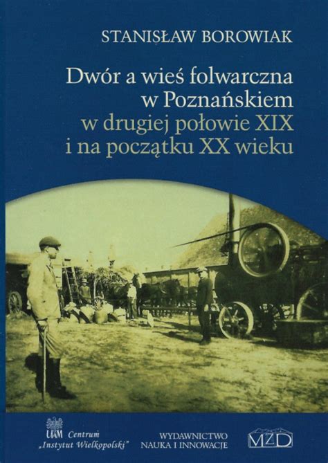 Stara Szuflada Dwór a wieś folwarczna w Poznańskiem w drugiej połowie