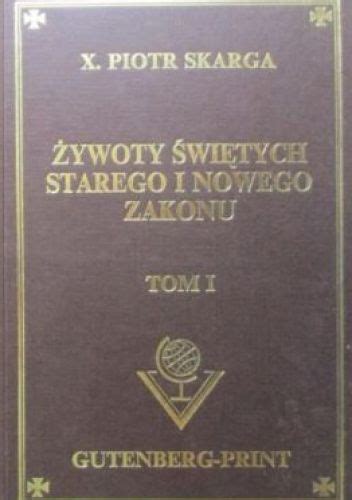 Żywoty Świętych Starego i Nowego Zakonu tom I Piotr Skarga Książka