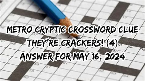 Metro Cryptic Crossword Clue They Re Crackers Answer For May