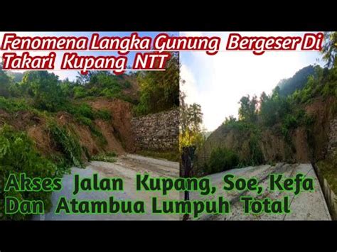 Akses Kupang Menuju Soe Kefa Atambua Lumpuh Total Fenomana Langka