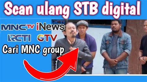 Cara Scan Set Top Box Tv Digital Untuk Mendapatkan Channel Mnc Group