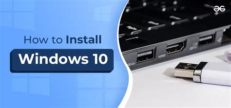 How To Install Windows 10 From A USB Flash Drive GeeksforGeeks