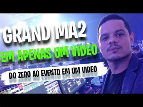 GRAND MA2 PARA INICIANTES DO ZERO AO EVENTO YouTube